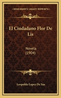 El Ciudadano Flor De Lis: Novela (1904) 1272203255 Book Cover