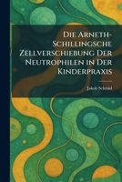 Die arneth-schillingsche zellverschiebung der neutrophilen in der kinderpraxis (German Edition) 1025599519 Book Cover