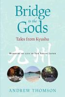 Bridge to the Gods: Tales from Kyushu 1876498595 Book Cover