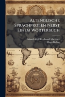 Altenglische Sprachproben Nebst Einem Worterbuch: Bd. Worterbuch: 1.-13. Lief. A-Misbileven. 2. V. and 4 PT. 1878-1900 1270864971 Book Cover