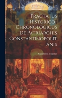 Tractatus Historico-chronologicus De Patriarchis Constantinopolitanis 1021787515 Book Cover