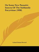 On Some New Parasitic Insects Of The Subfamily Encyrtinae (1898) 1354637038 Book Cover