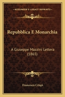 Repubblica E Monarchia: A Giuseppe Mazzini Lettera (1865) 1286603595 Book Cover