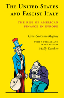 The United States and Fascist Italy: The Rise of American Finance in Europe 1107002451 Book Cover