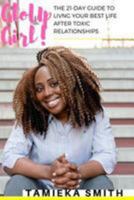 GloUp Girl!: A 21-Day Guide To Living Your Best Life After Toxic Relationships 1978408730 Book Cover