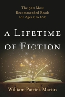 A Lifetime of Fiction: The 500 Most Recommended Reads for Ages 2 to 102 144222939X Book Cover