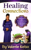 Healing Connections From Trauma to Transformation Through Massage, Natural Wellness & Faith B0HGYZMMYV Book Cover