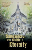 Somewhere in the Middle of Eternity 0977385167 Book Cover