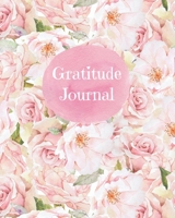Gratitude Journal: Start Your Days With Gratitude 1 Year/ 52 Weeks to Nourish the Spirit of Gratitude, to Flourish and Prosper 1708066128 Book Cover