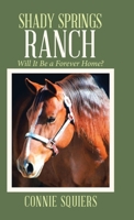 Shady Springs Ranch : Will It Be a Forever Home? 1973680653 Book Cover