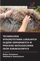 Technologia Wykorzystania Lokalnych Olejów Odpadowych W Procesie Natluszczania Skór Karakulowych (Polish Edition) 6209330886 Book Cover