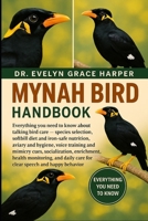 MYNAH BIRD HANDBOOK: Everything You Need to Know About Talking Bird Care — species selection, softbill diet and iron-safe nutrition, aviary and ... socialization, enrichment, health monitoring B0G6M7DN7K Book Cover