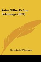 Saint Gilles Et Son Pa]lerinage 2011321425 Book Cover
