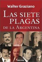 Las Siete Plagas de La Argentina (Coleccion Biografias y Documentos) 9875450278 Book Cover