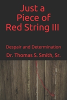 Just a Piece of Red String III: Despair and Determination 1686443544 Book Cover