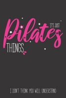 It's Pilates Things, I Don't Think You Will Understand : Cute Pilates Dot Grid Journal for Women, Gift for Pilates Lovers, with Content List, Pages Numbers and Notes Organized Notebook, Pilates Gift f 1676119388 Book Cover