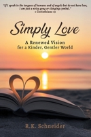 Simply Love: A Renewed Vision for a Kinder, Gentler World 1967458774 Book Cover