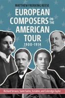 European Composers on the American Tour, 1900-19 - Richard Strauss, Saint-Saëns, Scriabin, and Coleridge-Taylor 1648251684 Book Cover