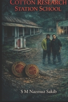 Cotton Research Station School: A Paranormal Exploration (Horror) B0GR14CS19 Book Cover