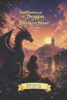 The Mystery of the Dragon of Blueberry Island: A thrilling journey of adventure and discovery for ages 8-12 (Fizzy Star Storytelling) B0GNK4WC18 Book Cover