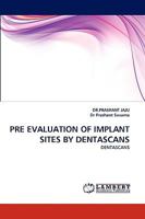 PRE EVALUATION OF IMPLANT SITES BY DENTASCANS: DENTASCANS 3838367626 Book Cover