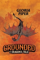 Grounded: A Dragon's Tale 1537571966 Book Cover