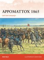 Appomattox 1865: Lee's Last Campaign 1472807510 Book Cover