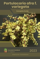 Portulacaria afra f. variegata: Succulent Handbook: Complete Guide to Growing Succulent Plant B0CD15SDFG Book Cover