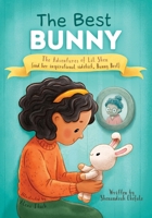 The Best Bunny: The Adventures of Lil Shen (and her inspirational sidekick, Bunny Best) B0F84LPHT1 Book Cover