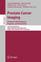 Prostate Cancer Imaging: Computer Aided Diagnosis, Prognosis, And Intervention: International Workshop, Held In Conjunction With Miccai 2010, Beijing, ... Vision, Pattern Recognition, And Graphics) 3642159885 Book Cover