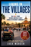LIVING IN THE VILLAGES: The Real Story Behind America's Most Famous Retirement Community B0H5L4YM9G Book Cover
