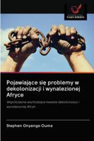 Pojawiające się problemy w dekolonizacji i wynalezionej Afryce: Współczesne wschodzące kwestie dekolonizacji i wynalezionej Afryki 6202849045 Book Cover