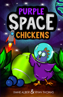 Purple Space Chickens (Illustrated Chapter Book for Ages 7-11) 1960643517 Book Cover