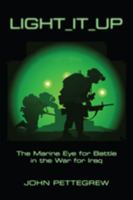 Light It Up: The Marine Eye for Battle in the War for Iraq 1421417855 Book Cover