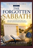 The Forgotten Sabbath: How Man Changed God's Holy Day - and Why God Has Never Rescheduled B0H2LNJQ4V Book Cover
