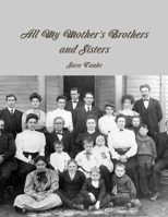 All My Mother's Brothers and Sisters 0359985777 Book Cover