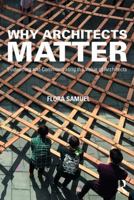 Why Architects Matter: Evidencing and Communicating the Value of Architects 1138783927 Book Cover