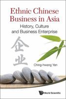 Ethnic Chinese Business in Asia: History, Culture and Business Enterprise 9814317527 Book Cover