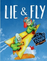 LIE & FLY: The world tour powered by super fart engine B0GXRP7KP6 Book Cover