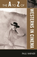 The A to Z of Westerns in Cinema 0810868881 Book Cover