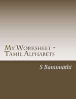 My Worksheet - Tamil Alphabets 149549246X Book Cover