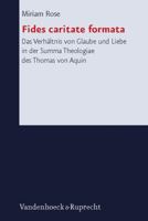 Fides Caritate Formata: Das Verhaltnis Von Glaube Und Liebe in Der Summa Theologiae Des Thomas Von Aquin 3525563426 Book Cover