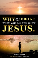 Why Are You Broke When You Say You Know Jesus 057863712X Book Cover