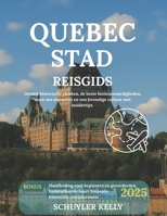 Reisgids Quebec City 2025: Ontdek historische plekken, de beste bezienswaardigheden, must-see attracties en een levendige cultuur met insidertips (Dutch Edition) B0FB8KFZHR Book Cover