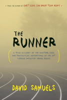 The Runner: A True Account of the Amazing Lies and Fantastical Adventures of the Ivy League Impostor James Hogue 1582435049 Book Cover