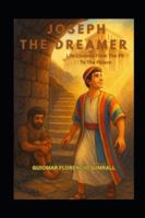 Joseph the Dreamer: Life Lessons from the Pit to the Palace B0G1YG61BM Book Cover