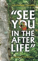 "See You in the Afterlife": A memoir of love and loss B0FR5JZMPQ Book Cover