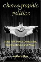 Choreographic Politics: State Folk Dance Companies, Representation, and Power 0819565210 Book Cover