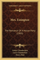 Mrs. Essington: the romance of a house-party 9357950044 Book Cover