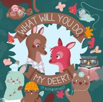 What Will You Do, My Deer? 0578450267 Book Cover